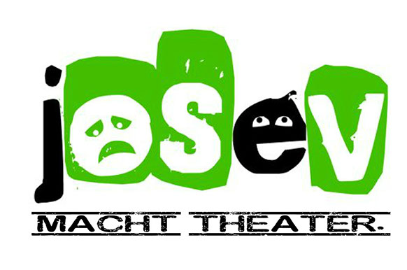 josev macht Theater